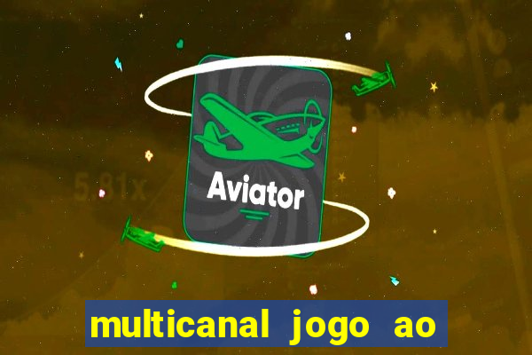 multicanal jogo ao vivo fans