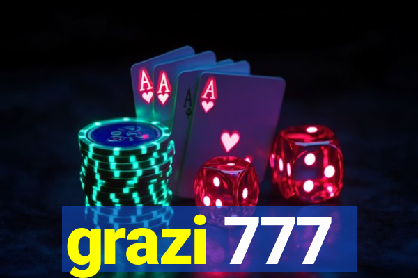 grazi 777