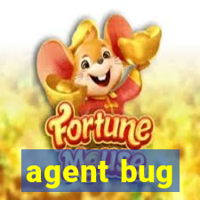 agent bug