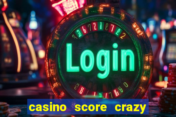 casino score crazy time a