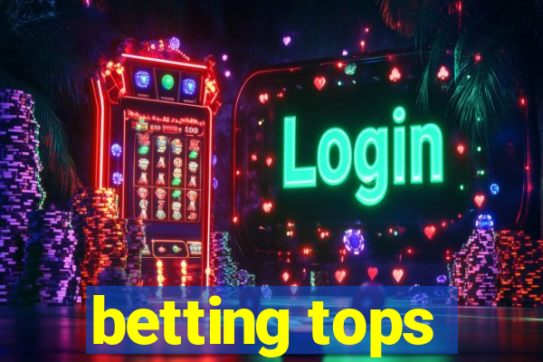 betting tops