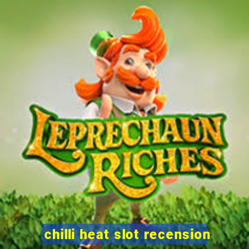 chilli heat slot recension