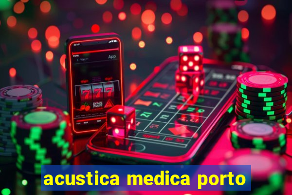 acustica medica porto