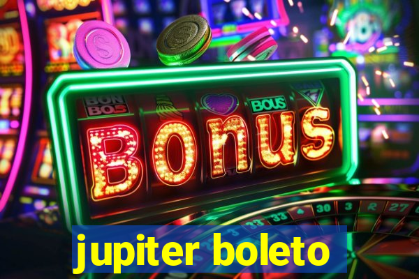 jupiter boleto