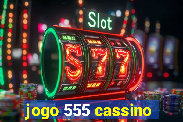 jogo 555 cassino