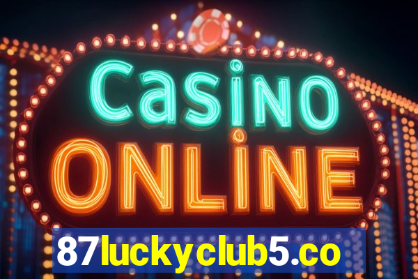 87luckyclub5.com