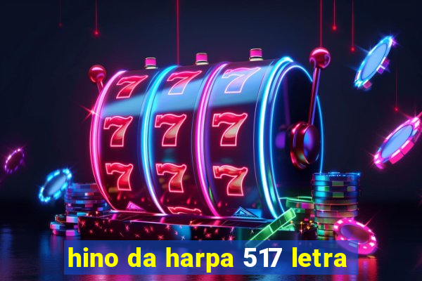 hino da harpa 517 letra