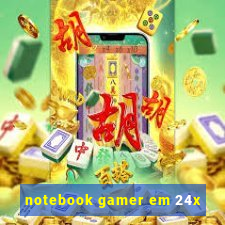 notebook gamer em 24x