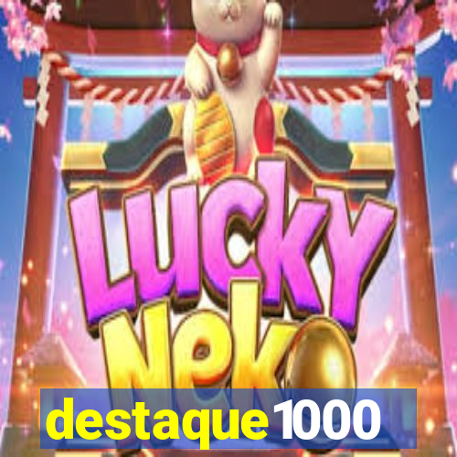 destaque1000