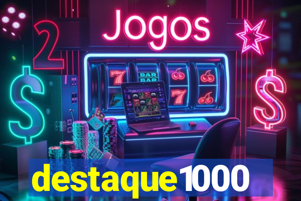 destaque1000