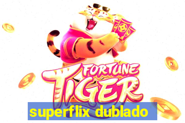 superflix dublado