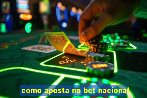 como aposta no bet nacional