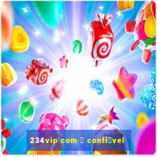 234vip com 茅 confi谩vel