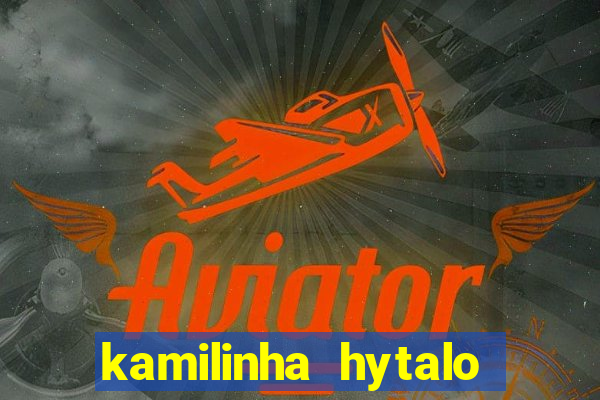 kamilinha hytalo santos idade