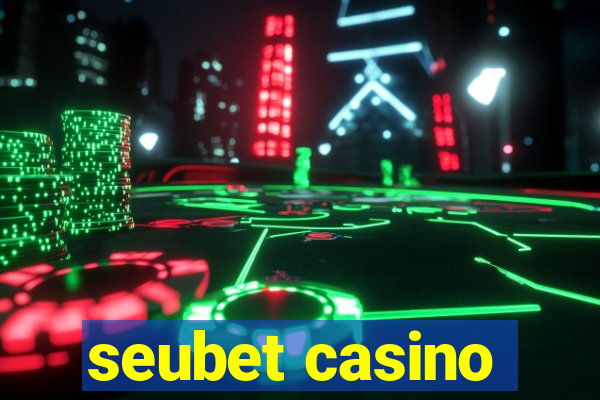 seubet casino