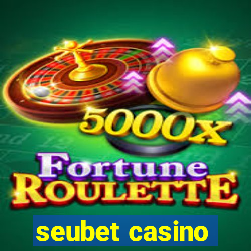 seubet casino