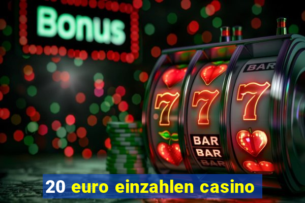 20 euro einzahlen casino