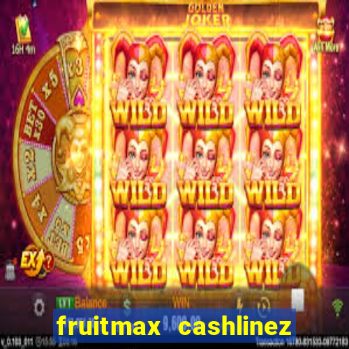 fruitmax cashlinez slot free play