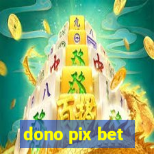 dono pix bet