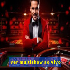 ver multishow ao vivo