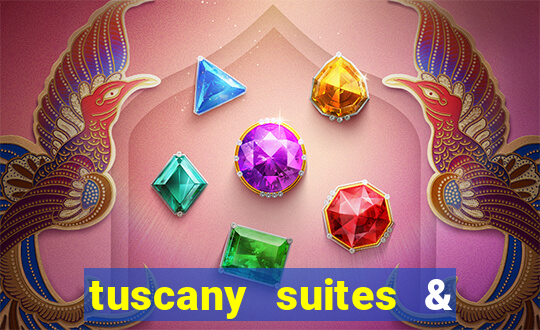 tuscany suites & casino las-vegas