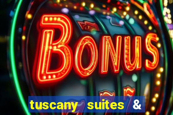 tuscany suites & casino las-vegas