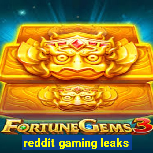 reddit gaming leaks