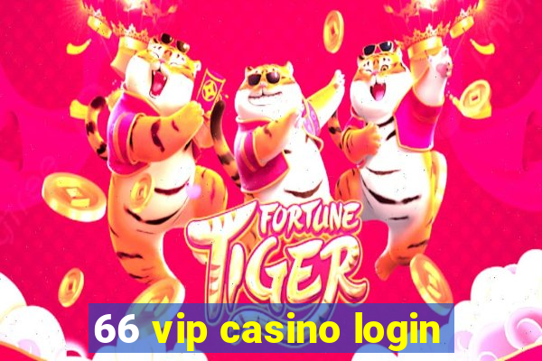 66 vip casino login