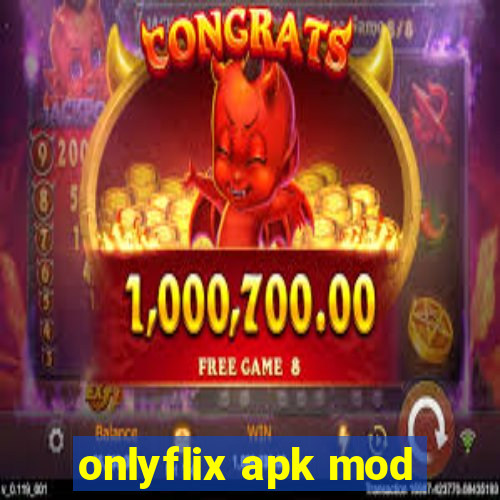 onlyflix apk mod