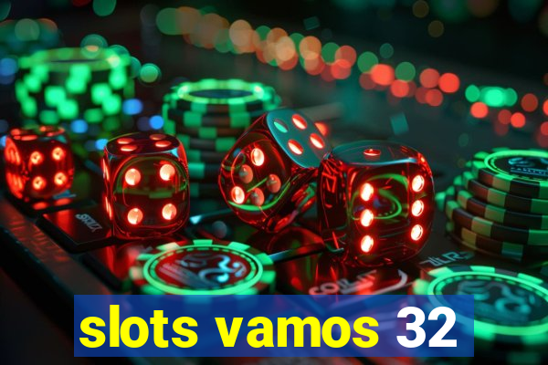 slots vamos 32