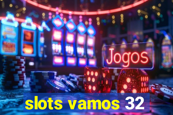 slots vamos 32