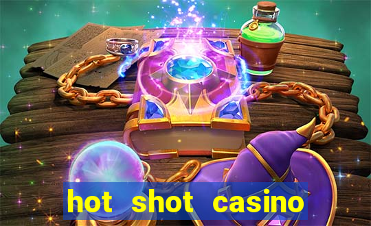 hot shot casino slots games