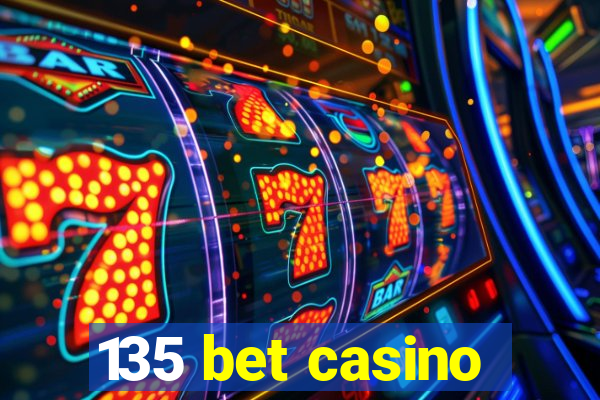 135 bet casino