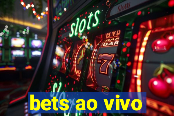 bets ao vivo