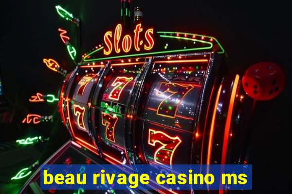 beau rivage casino ms