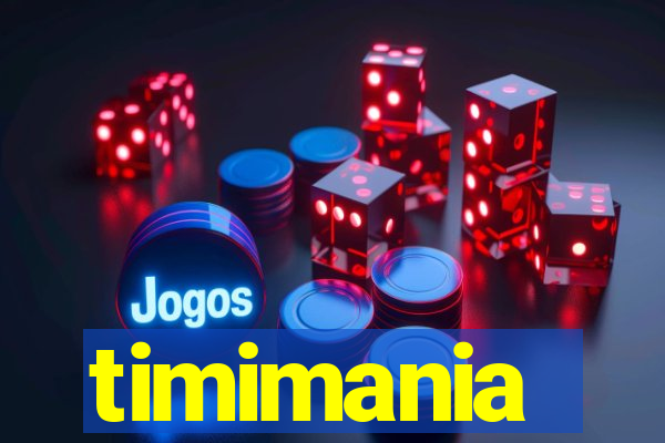 timimania