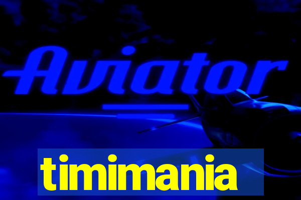 timimania