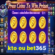 kto ou bet365