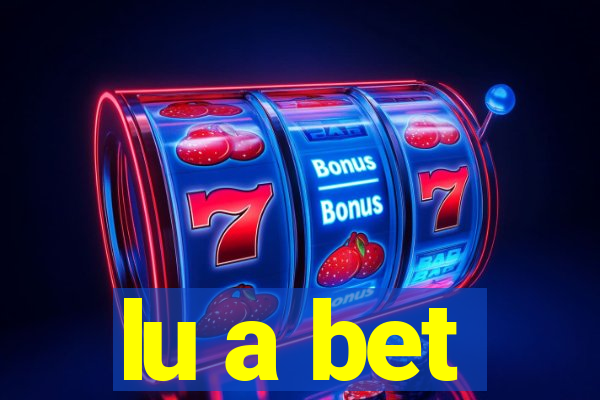 lu a bet