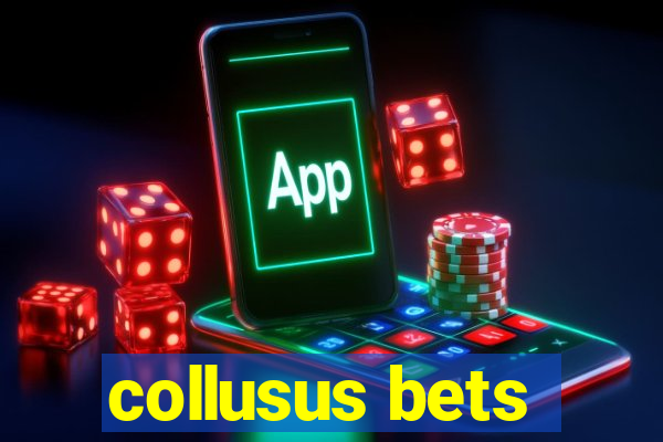 collusus bets