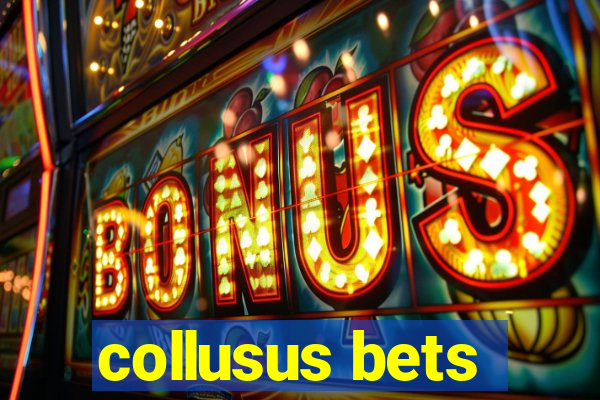 collusus bets