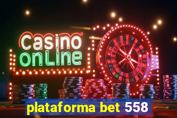 plataforma bet 558