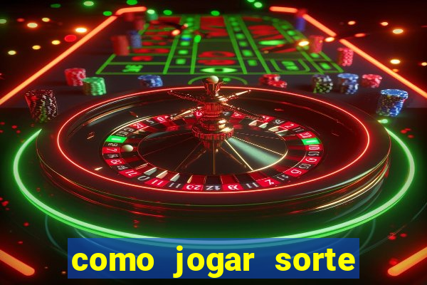 como jogar sorte do dia