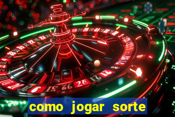 como jogar sorte do dia