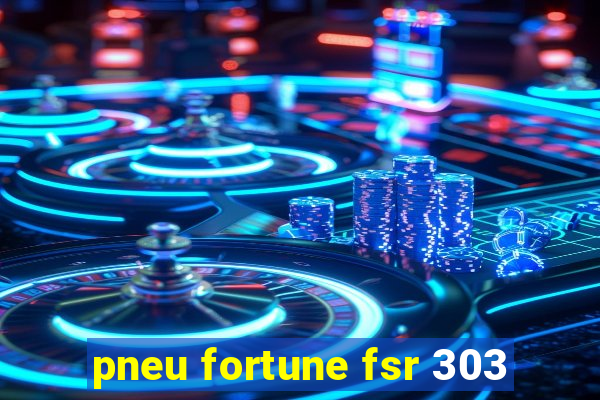 pneu fortune fsr 303