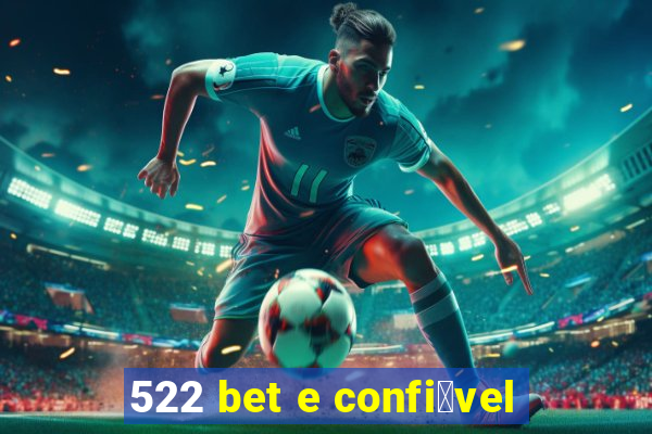 522 bet e confi谩vel