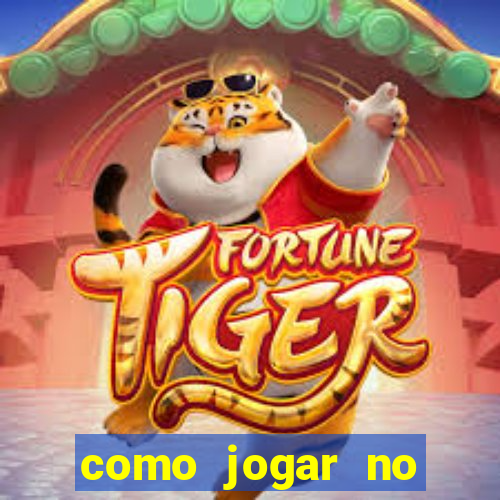 como jogar no tigrinho iniciante