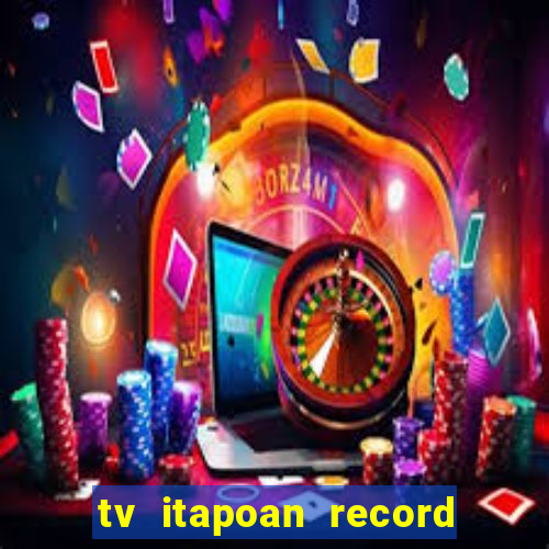 tv itapoan record bahia ao vivo