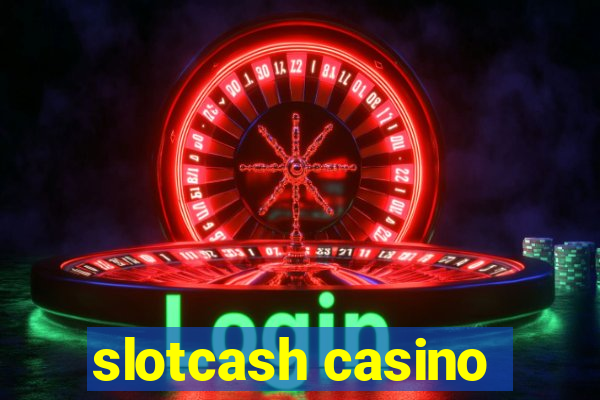 slotcash casino