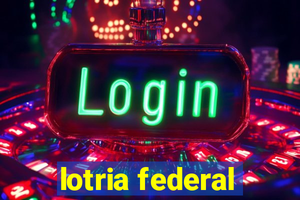 lotria federal